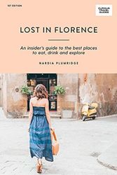 Cover Art for 9781741176360, Lost in Florence: An insider’s guide to the best places to eat, drink and explore by Nardia Plumridge