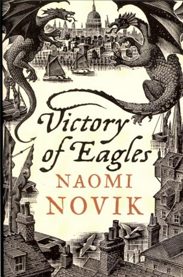 Cover Art for 9780007259151, Victory of Eagles by Naomi Novik