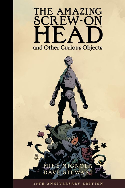 Cover Art for 9781506728629, The Amazing Screw-On Head and Other Curious Objects by Mike Mignola