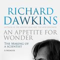 Cover Art for 9781448152698, An Appetite For Wonder: The Making of a Scientist by Richard Dawkins