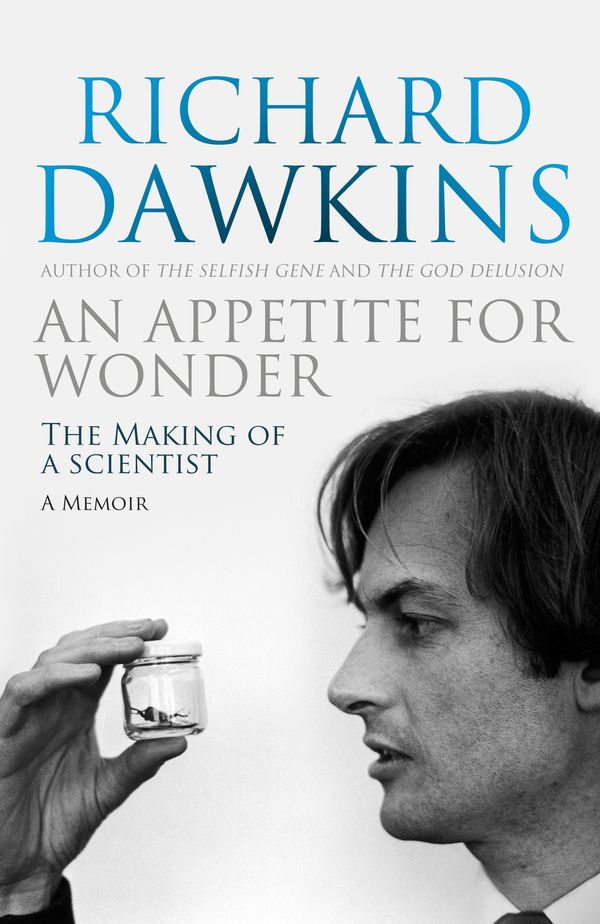 Cover Art for 9781448152698, An Appetite For Wonder: The Making of a Scientist by Richard Dawkins