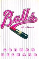 Cover Art for 9780452272941, Balls: a Novel by Gorman Bechard