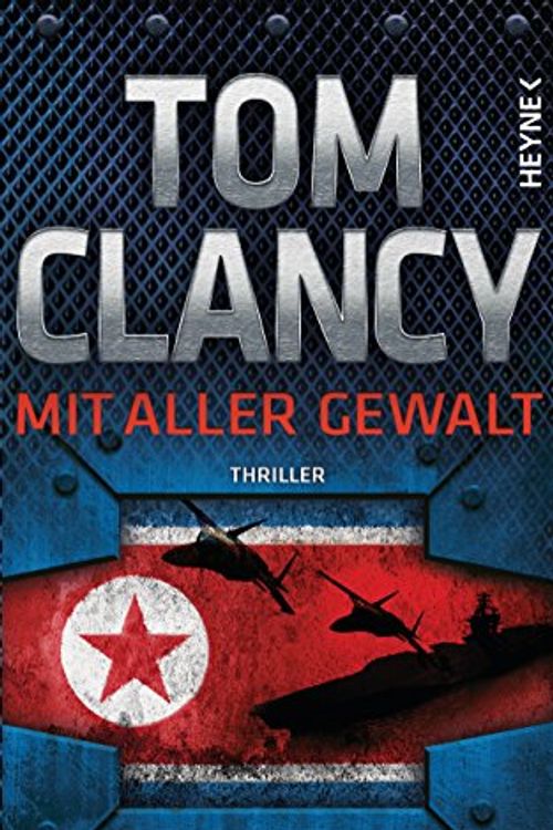 Cover Art for 9783453270978, Mit aller Gewalt: Thriller by Tom Clancy