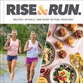 Cover Art for B08SW1TYCM, Rise and Run: Recipes, Rituals, and Runs to Jumpstart Your Day: A Cookbook by Shalane Flanagan, Elyse Kopecky