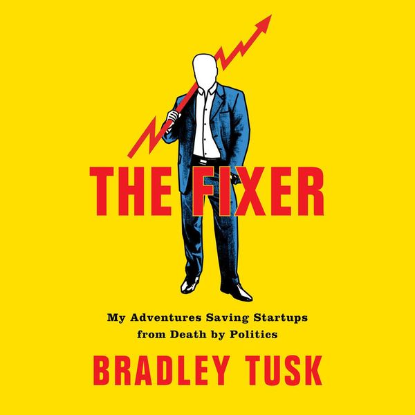 Cover Art for 9780525642091, The Fixer by Bradley Tusk