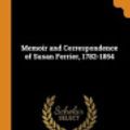 Cover Art for 9780342882618, Memoir and Correspondence of Susan Ferrier, 1782-1854 by Susan Ferrier