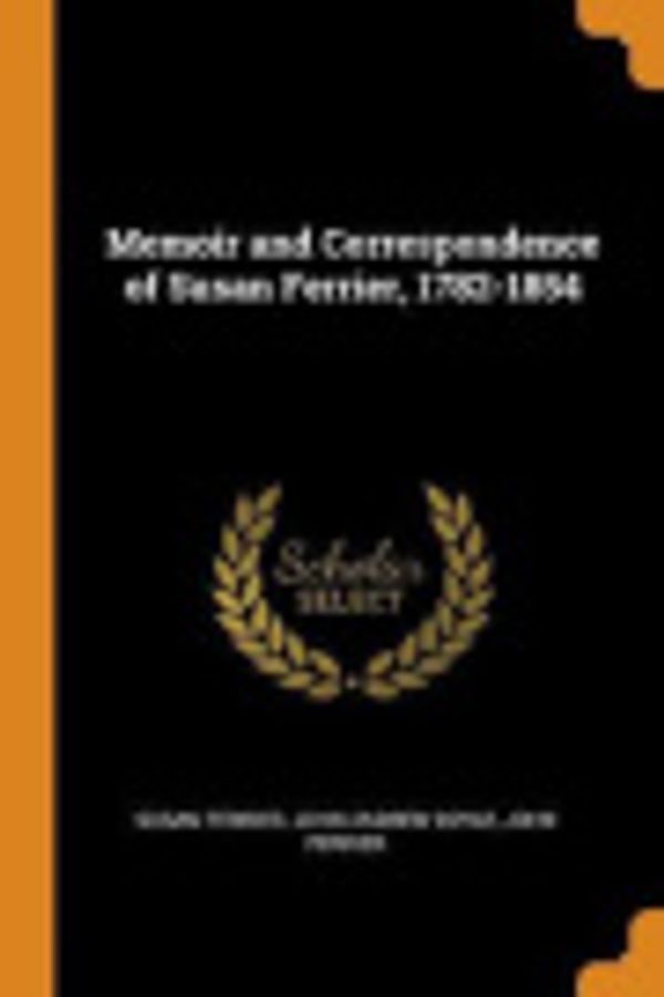 Cover Art for 9780342882618, Memoir and Correspondence of Susan Ferrier, 1782-1854 by Susan Ferrier
