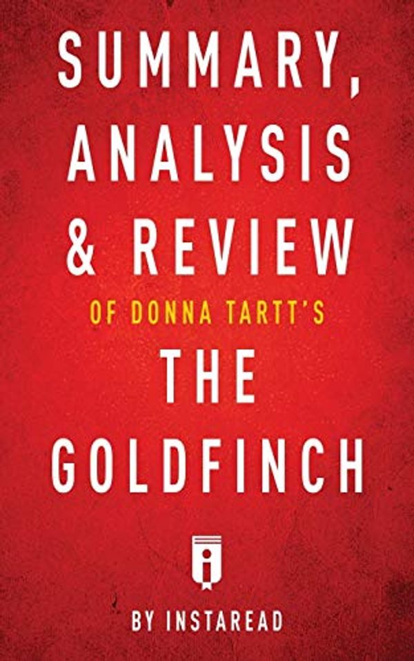 Cover Art for 9781683786047, Summary, Analysis & Review of Donna Tartt's The Goldfinch by Instaread by Instaread