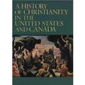 Cover Art for 9780685566749, A History of Christianity in the United States and Canada by Mark A. Noll