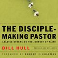 Cover Art for 9781441201034, The Disciple-Making Pastor by Bill Hull