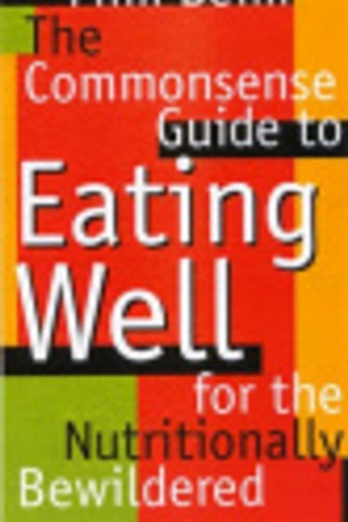 Cover Art for 9780733306495, The Commonsense Guide to Eating Well for the Nutritionally Bewildered by Mim Beim