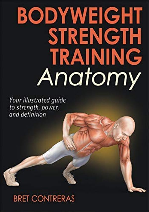 Cover Art for B00M0DP0KK, Bodyweight Strength Training Anatomy by Contreras, Bret (2013) Paperback by Bret Contreras