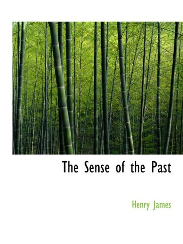 Cover Art for 9781113891549, The Sense of the Past by Henry James