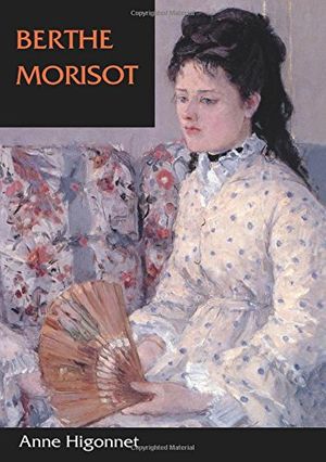 Cover Art for 9780520201569, Berthe Morisot by Anne Higonnet