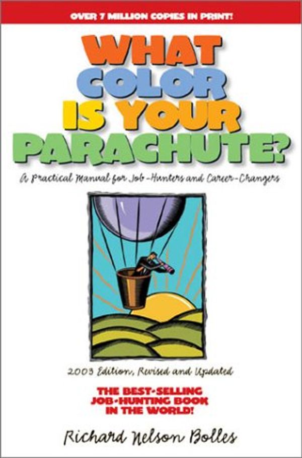 Cover Art for 9781580084611, What Color is Your Parachute?: A Practical Manual for Job-hunters and Career Changers: 2003 by Richard N. Bolles