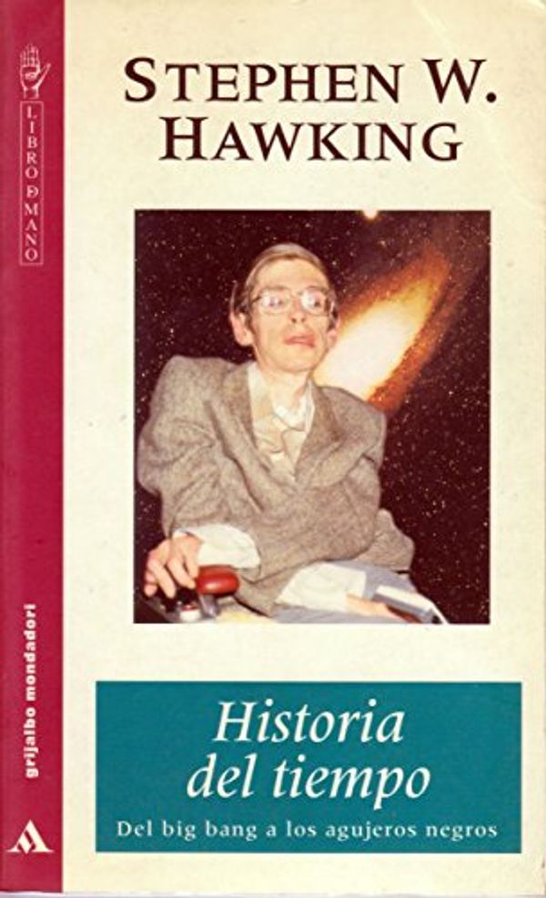 Cover Art for 9788425327582, Historia del tiempo. Del big bang a los agujeros negros. by S. W. Hawking