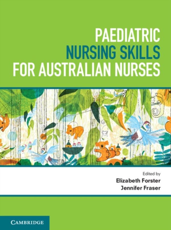 Cover Art for 9781316628195, Paediatric Nursing Skills for Australian Nurses by Elizabeth Forster, Jennifer Fraser