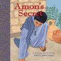 Cover Art for 9780825447709, Amon's Secret: A Family Story of the First Christians by Arnold Ytreeide