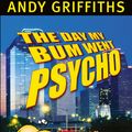 Cover Art for 9780330362924, The Day My Bum Went Psycho by Andy Griffiths