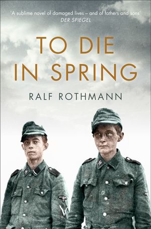 Cover Art for 9781509812851, To Die in Spring by Ralf Rothmann