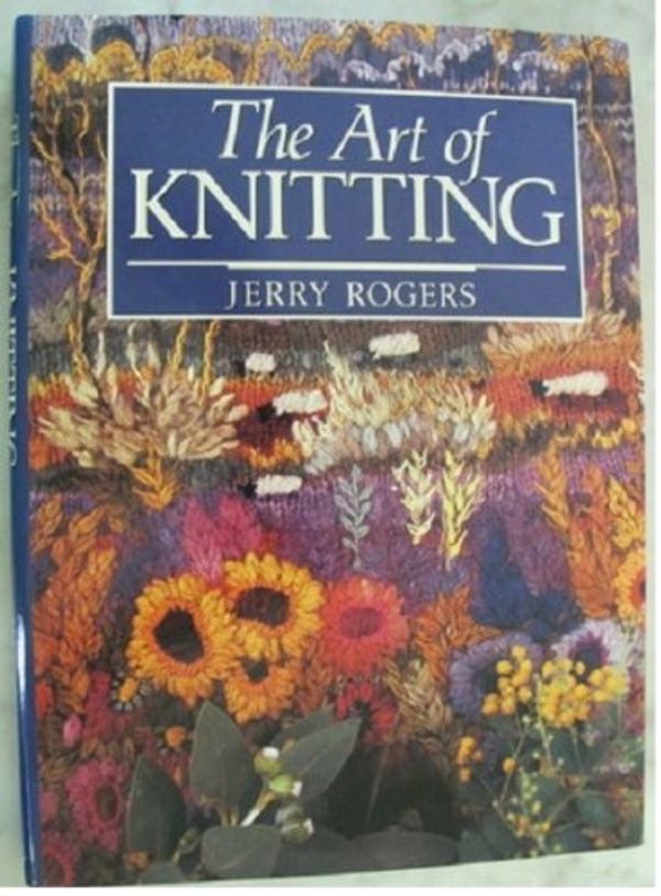 Cover Art for 9780713723113, The Art of Knitting by Jerry Rogers