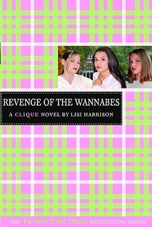 Cover Art for 9780316701334, The Clique #3: The Revenge of the Wannabes by Lisi Harrison
