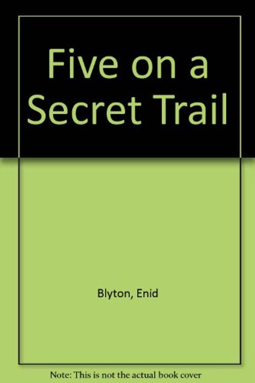 Cover Art for 9780340174883, Five on a Secret Trail by Enid Blyton