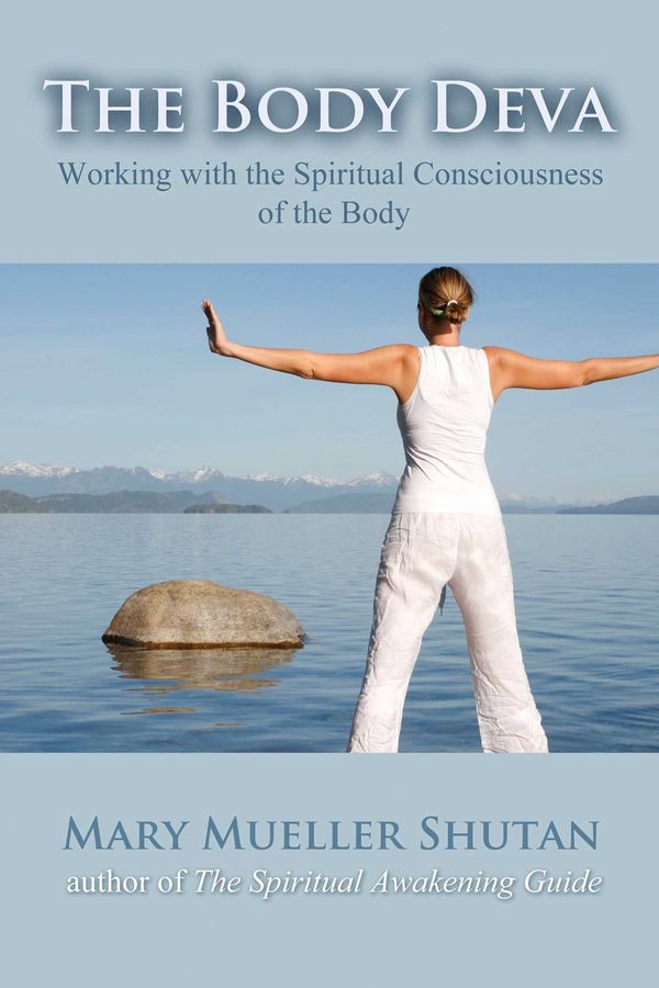 Cover Art for 9781844097456, The Body Deva: Working with the Spiritual Consciousness of the Body by Mary Mueller Shutan