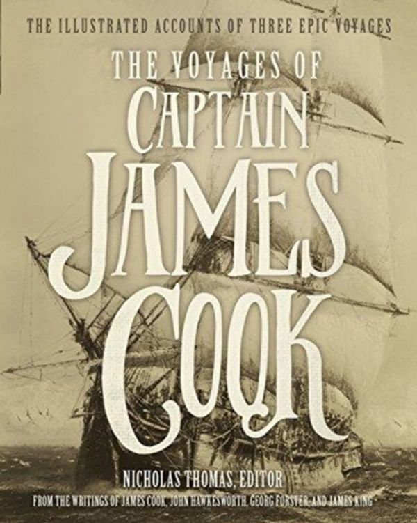 Cover Art for 9780760362501, The Voyages of Captain James CookThe Illustrated Accounts of Three Epic Voyages by Nicholas Thomas