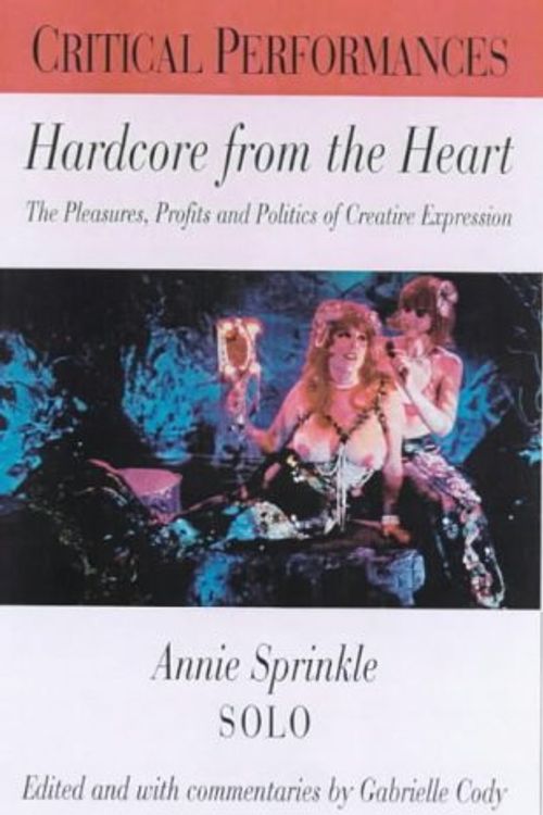 Cover Art for 9780826448927, Hardcore from the Heart by Annie Sprinkle