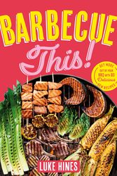 Cover Art for 9781760981532, Barbecue This! by Luke Hines