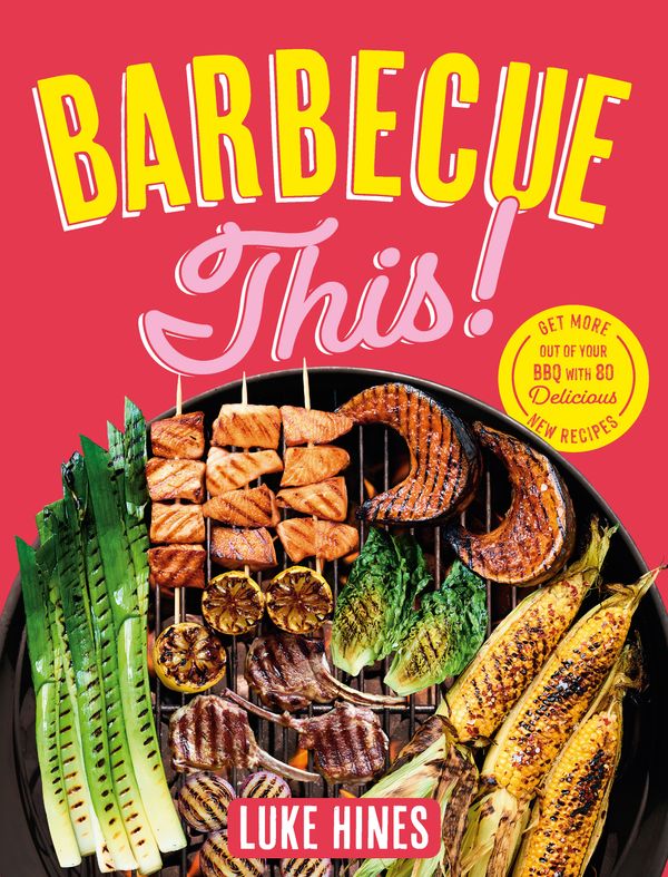 Cover Art for 9781760981532, Barbecue This! by Luke Hines