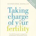 Cover Art for 8601404213304, Taking Charge Of Your Fertility: The Definitive Guide to Natural Birth Control, Pregnancy Achievement and Reproductive Health by Toni Weschler