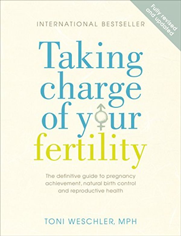 Cover Art for 8601404213304, Taking Charge Of Your Fertility: The Definitive Guide to Natural Birth Control, Pregnancy Achievement and Reproductive Health by Toni Weschler