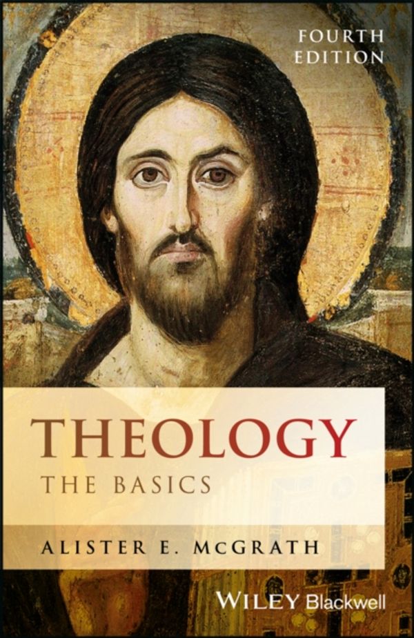 Cover Art for 9781119158080, Theology - the Basics 4/E by Alister E. McGrath