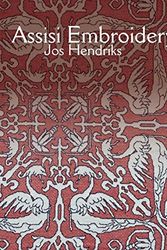 Cover Art for 9789082190021, Assisi Embroidery by Jos Hendriks