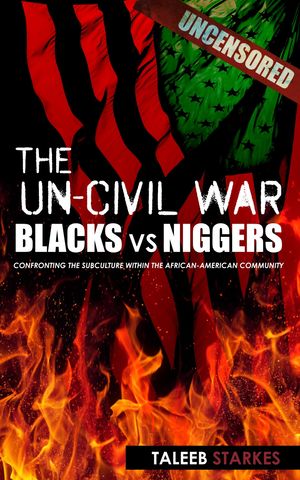 Cover Art for 9781301074907, The Un-Civil War: Blacks vs Niggers by Taleeb Starkes