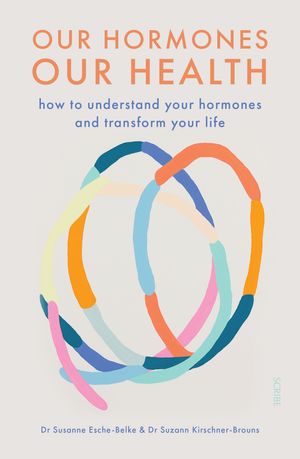 Cover Art for 9781922310224, Our Hormones, Our Health by Esche-Belke, Susanne, Kirschner-Brouns, Suzann