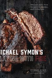 Cover Art for 9780804186582, Michael Symon's Playing with Fire: BBQ and More from the Grill, Smoker, and Fireplace by Michael Symon, Douglas Trattner