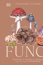 Cover Art for 9780241612965, Fungi: Discover the Science and Secrets Behind the World of Mushrooms by Boddy, Lynne, Ashby, Ali