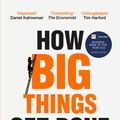 Cover Art for 9781761265716, How Big Things Get Done: Lessons from the World's Top Project Manager by Bent Flyvbjerg