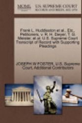 Cover Art for 9781270331087, Frank L. Huddleston et al., Etc., Petitioners, V. R. H. Dwyer, T. G. Meister, et al. U.S. Supreme Court Transcript of Record with Supporting Pleadings by Joseph W. Foster, Additional Contributors, U S Supreme Court