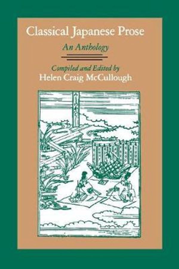 Cover Art for 9780804719605, Classical Japanese Prose: An Anthology by Helen Craig McCullough