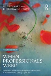 Cover Art for 9781138884540, When Professionals Weep: Emotional and Countertransference Responses in Palliative and End-of-Life Care (Series in Death Dying and Bere) by Renee S. Katz, Therese A. Johnson