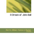 Cover Art for 9781110350810, A Dream of John Ball by William Morris