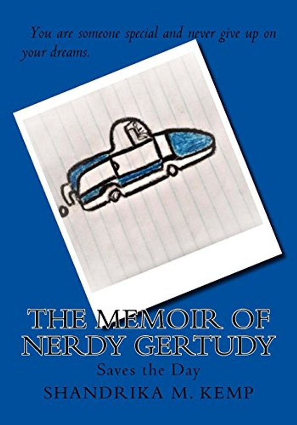 Cover Art for 9781987479744, The Memoir of Nerdy Gertudy: Saves the Day: Volume 1 by Shandrika M Kemp