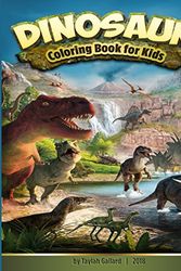 Cover Art for 9781719032827, Dinosaur Coloring Book for Kids: Fantastic Dinosaur Coloring Book for Kids 3-8, with 50 Different Kinds of Dinosaurs to Draw, and for Toddlers, Preschoolers, Boys, Girls Early Leaning (Dinosaur Books) by Taylah Gallard