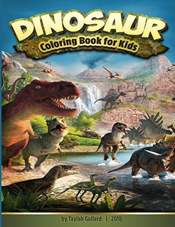 Cover Art for 9781719032827, Dinosaur Coloring Book for Kids: Fantastic Dinosaur Coloring Book for Kids 3-8, with 50 Different Kinds of Dinosaurs to Draw, and for Toddlers, Preschoolers, Boys, Girls Early Leaning (Dinosaur Books) by Taylah Gallard