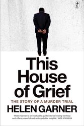 Cover Art for 9781925240689, This House of Grief: The Story of a Murder Trial by Helen Garner