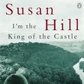Cover Art for 9780140034912, I'm the King of the Castle by Susan Hill